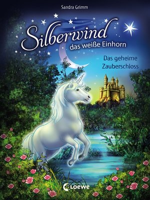 cover image of Silberwind, das weiße Einhorn (Band 6)--Das geheime Zauberschloss